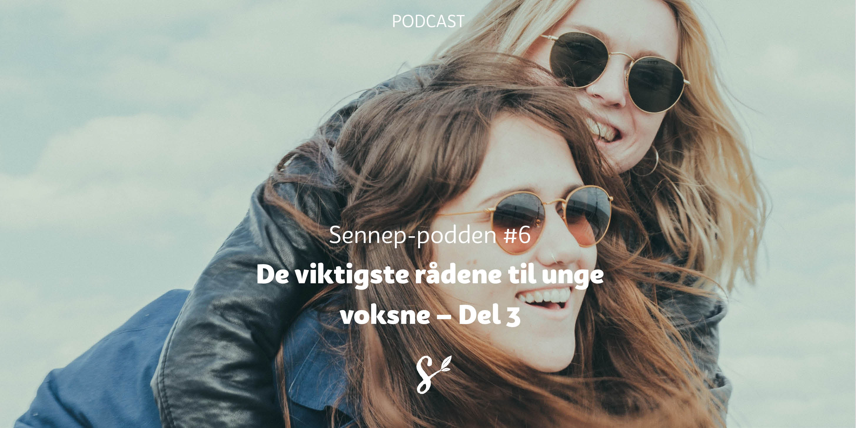 #6 | De viktigste rådene til unge voksne del 3 | Med Sissel og Morten Gundersen
