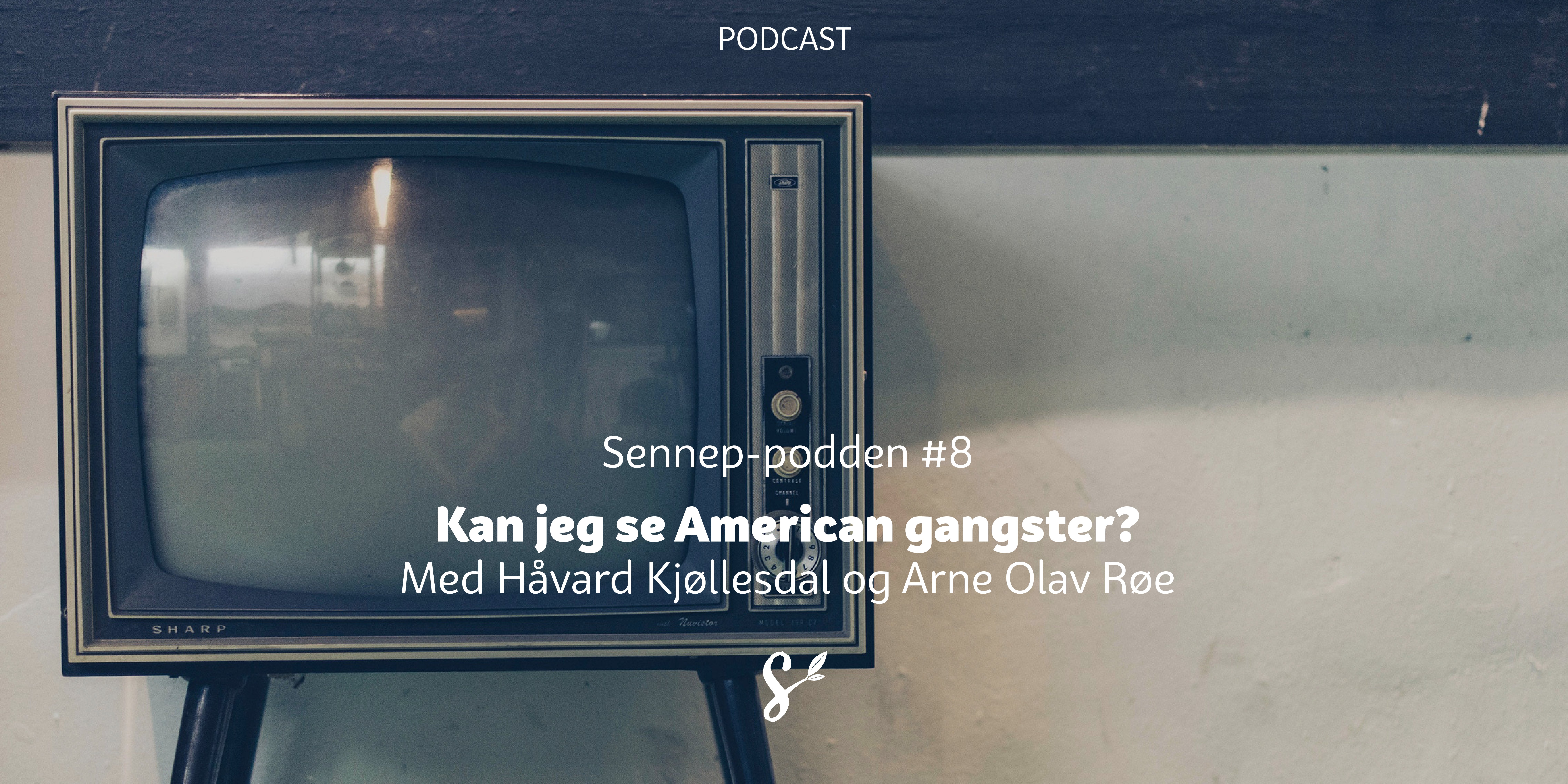 #8 | Kan jeg se American gangster?| Med Håvard Kjøllesdal og Arne Olav Røe