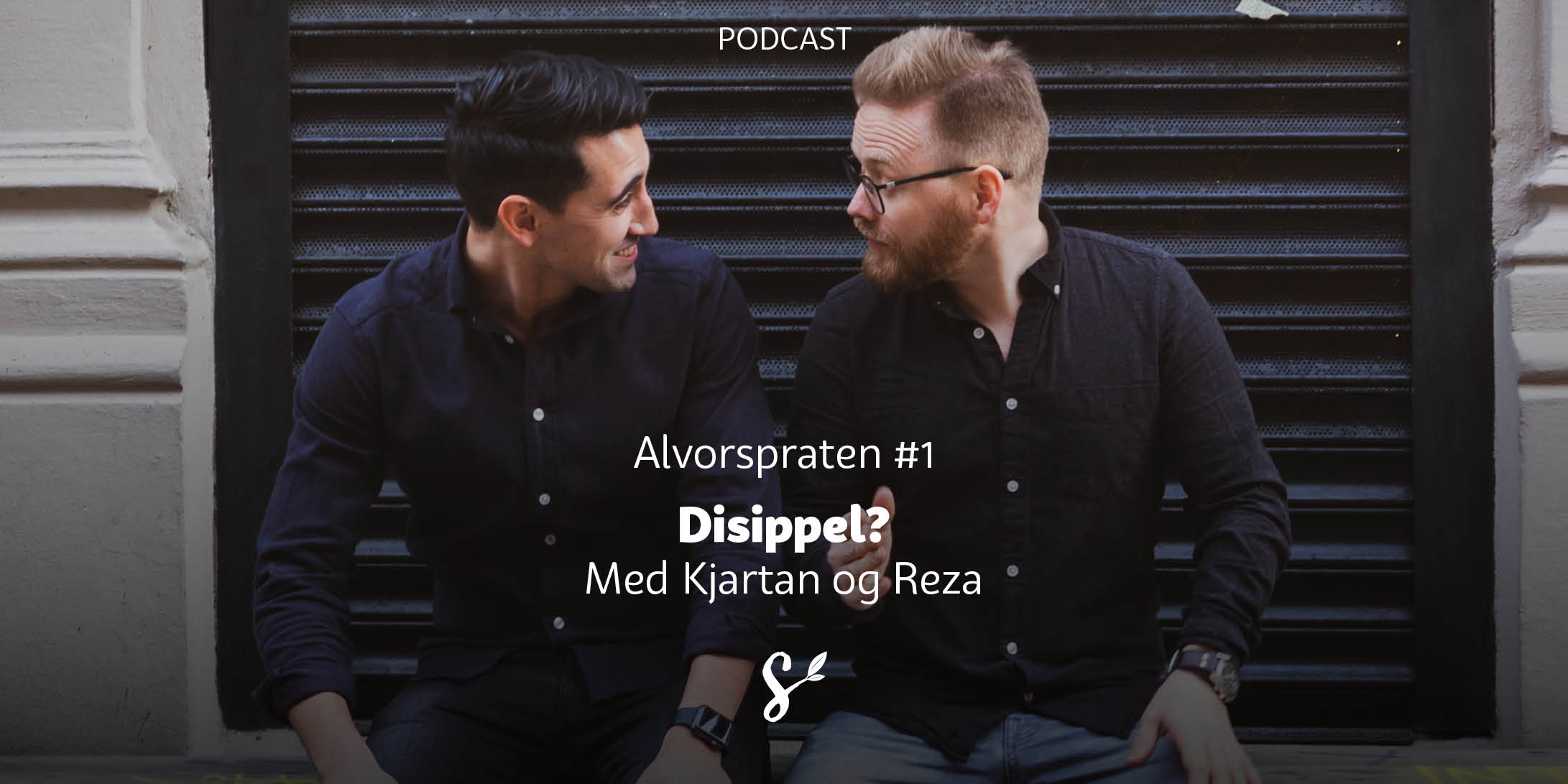 Alvorspraten #1 | Disippel? | Med Kjartan Ørnes og Reza Mohammadi