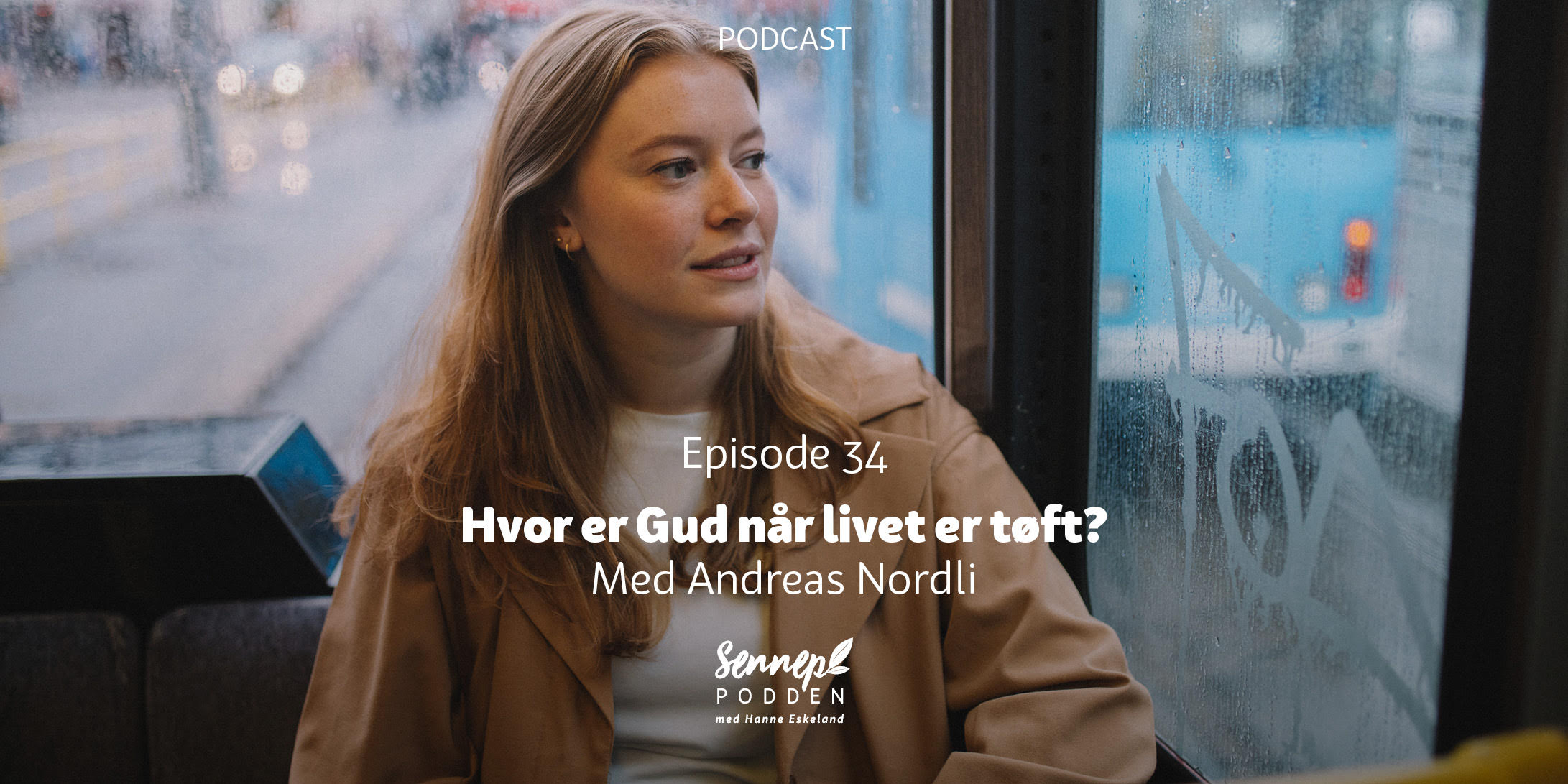 #34 | Hvor er Gud når livet er tøft? | Med Andreas Nordli